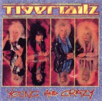 Tigertailz - Young And Crazy (1987)