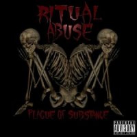 Ritual Abuse - Plague Of Substance (2013)