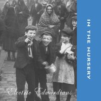 In The Nursery - Electric Edwardians (2005)