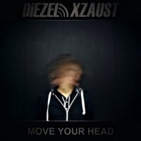 Diezel Xzaust - Move Your Head (2011)
