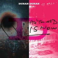 Duran Duran - All You Need Is Now ( Deluxe Edition ) (2011)