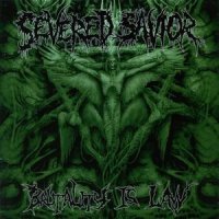Severed Savior - Brutality Is Law (2003)
