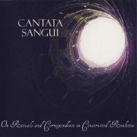 Cantata Sangui - On Rituals and Correspondence in Constructed Realities (2009)  Lossless