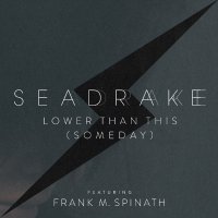 Seadrake Feat. Frank M. Spinath - Lower Than This (Someday) (2017)