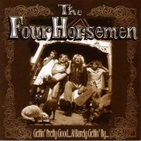 The Four Horsemen - Gettin\' Pretty Good...At Barely Gettin\' By .. (1996)