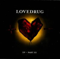 Lovedrug - EP - Part III (2011)