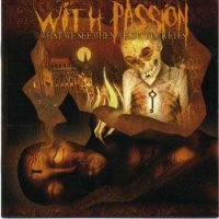 With Passion - What We See When We Shut Our Eyes (2007)