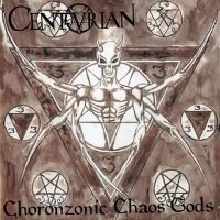 Centurian - Choronzonic Chaos Gods (1999)