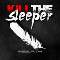 Kill The Sleeper - Rebirth (2014)