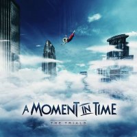 A Moment In Time - The Trials (2017)