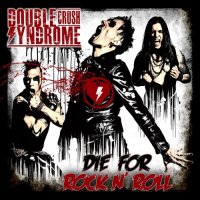 Double Crush Syndrome - Die For Rock N\' Roll (2017)