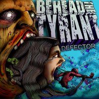 Behead The Tyrant - Defector (2010)