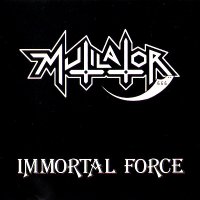 Mutilator - Immortal Force (1987)