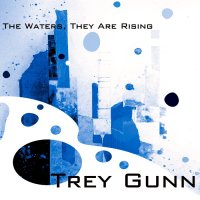 Trey Gunn - The Waters, They Are Rising (2015)