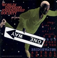 The World-Inferno Friendship Society - The True Story of the Bridgewater Astral League (1997)