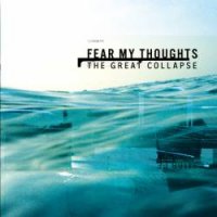 Fear My Thoughts - The Great Collapse (2004)