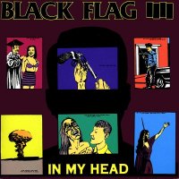 Black Flag - In My Head (1985)