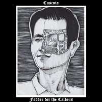 Cuscuta - Fodder for the Callous (2015)