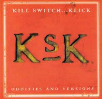 Kill Switch...Klick - Oddities And Versions (1995)