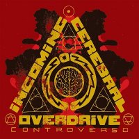 Incoming Cerebral Overdrive - Controverso (2009)