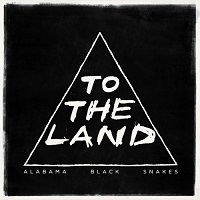 Alabama Black Snakes - To The Land (2017)