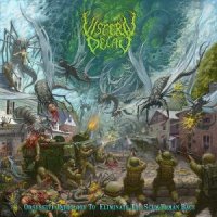 Visceral Decay - Obsessive Pathology To Eliminate The Scum Human Race (Reissue 2016) (2012)