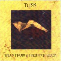 Tusk - Tales From A Haunted Book (1996)