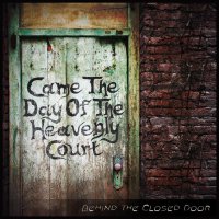 Came The Day Of The Heavently Court - Behind The Closed Door (2012)