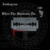 Ankhagram - When The Shadows Die (2006)