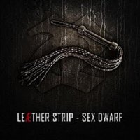 Leæther Strip - Sex Dwarf (2011)