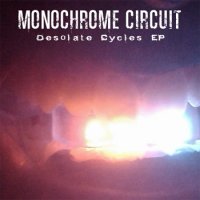 Monochrome Circuit - Desolate Cycles (2011)