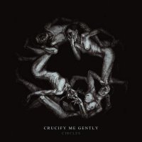 Crucify Me Gently - Circles (2016)