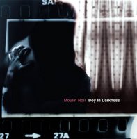 Moulin Noir - Boy In Darkness (2004)