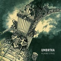Umbrtka - Hlavní Stroj (2016)