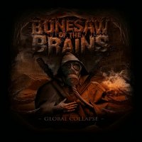 Bonesaw Of The Brains - Global Collapse (2014)