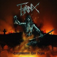 Tyranex - Extermination Has Begun (2011)