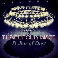 Threefold Maze - Dollar Of Dust (2016)