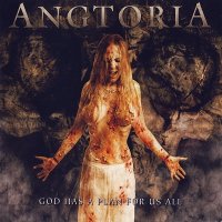 Angtoria - God Has A Plan For Us All (2006)