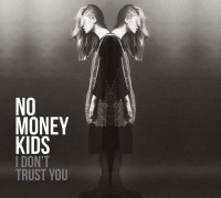 No Money Kids - I Dont Trust You (2015)