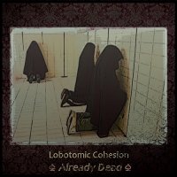 Lobotomic Cohesion - Already Dead (2013)