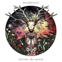 Morphinist - Follow The Grain (2017)