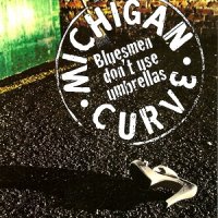Michigan Curve - Bluesmen Don\'t Use Umbrellas (2012)