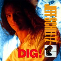 Jeff Scheetz - Dig! (1992)