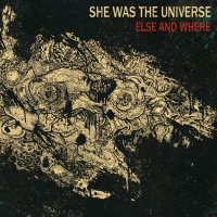 She Was The Universe - Else And Where (2014)
