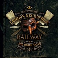 The Victim\'s Ball - London Necropolis Railway And Other Tales (2015)