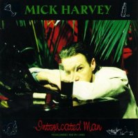 Mick Harvey - Intoxicated Man (1995)