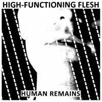 High-Functioning Flesh - Human Remains (2016)