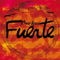 BraAgas - Fuerte (2012)