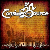 Consider The Source - Esperanto (2007)