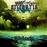 Arcthuris - Mondsucht (2011)